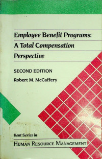 Employee Benefit Programs: A Total Compensation Perspective SECOND EDITION