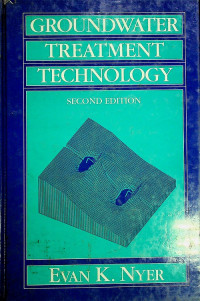 GROUNDWATER TREATMENT TECHNOLOGY, SECOND EDITION