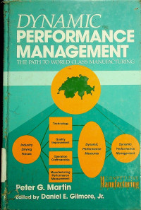 DYNAMIC PERFORMANCE MANAGEMENT : THE PATH TO WORLDS CLASS MANUFACTURING
