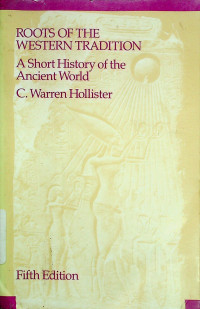 ROOTS OF THE WESTERN TRADITION: A Short History of the Ancient World, Fifth Edition