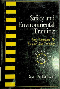 Safety and Environmental Training : Using Compliance To Improve Your Company