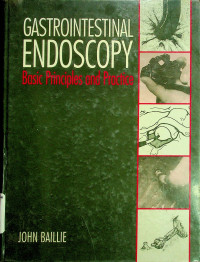 GASTROINTESTINAL ENDOSCOPY; Basic Principles and Practice