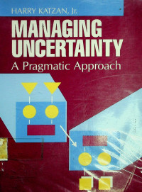 MANAGING UNCERTAINTY; A Pragmatic Approach