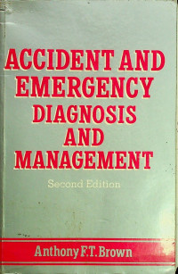 ACCIDENT AND EMERGENCY DIAGNOSIS AND MANAGEMENT Second Edition