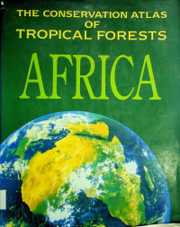 THE CONSERVATION ATLAS OF TROPICAL FORESTS AFRICA