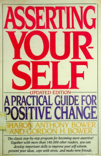 ASSERTING YOUR- SELF, A PRACTICAL GUIDE FOR POSITIVE CHANGE, UPDATE EDITION