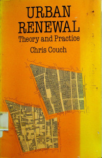 URBAN RENEWAL: Theory and Practice