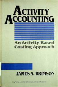 ACTIVITY ACCOUNTING; An Activity - Based Costing Approach
