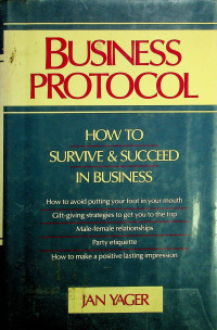 BUSINESS PROTOCOL: HOW TO SURVIVE & SUCCEED IN BUSINESS