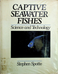 CAPTIVE SEAWATER FISHES: Science and Technology