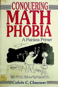 CONQUERING MATH PHOBIA : A Painless Primer