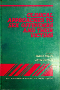 CLINICAL APPROACHES TO SEX OFFENDERS AND THEIR VICTIMS