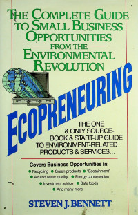 ECOPRENEURING: THE COMPLETE GUIDE TO SMALL BUSINESS OPPORTUNITIES FROM THE ENVIRONMENTAL REVOLUTION