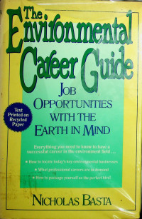 The Environmental Career Guide: JOB OPPORTUNITIES WITH THE EARTH IN MIND