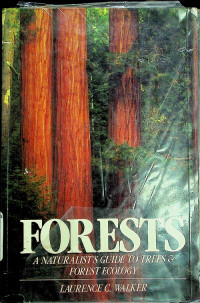 FORESTS : A NATURALIST'S GUIDE TO TREES & FOREST ECOLOGY