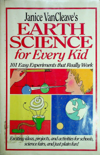 Janice VanCleave's EARTH SCIENCE for Every Kid: 101 Easy Experiments that Really Work