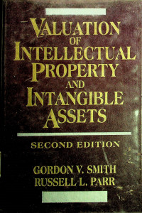 VALUATION OF INTELLECTUAL PROPERTY AND INTANGIBLE ASSETS, SECOND EDITION