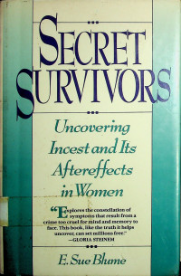 SECRET SURVIVORS: Uncovering Incest and Its Aftereffects in Women