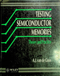 TESTING SEMICONDUCTOR MEMORIES: Theory and Practice