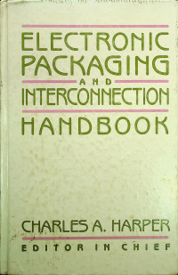 ELECTRONIC PACKAGING AND INTERCONNECTION HANDBOOK