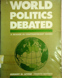 WORLD POLITICS DEBATED ; A READER IN CONTEMPORARY ISSUES FOURTH EDITION