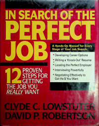 IN SEARCH OF THE PERFECT JOB: 12 PROVEN STEPS FOR GETTING THE JOB YOU REALLY WANT