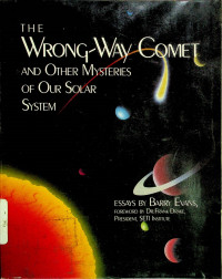 THE WRONG-WAY COMET AND OTHER MYSTERIES OF OUR SOLAR SYSTEM