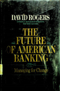 THE FUTURE OF AMERICAN BANKING: Managing for Change