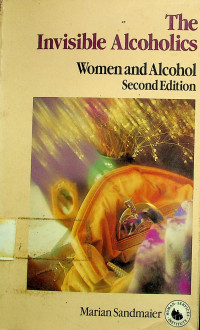 The Invisible Alcoholics: Women and Alcohol, Second Edition