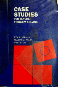 CASE STUDIES : FOR TEACHER PROBLEM SOLVING