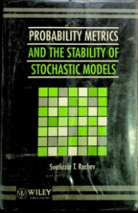 PROBABILITY METRICS AND THE STABILITY OF STOCHASTIC MODELS