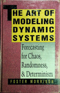 THE ART OF MODELING DYNAMIC SYSTEMS; Forecasting for Chaos, Randomness, and Determinism