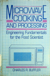 MICROWAVE COOKING AND PROCESSING: Engineering Fundamentals for the Food Scientist