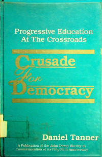 Crusade for Democracy ; Progressive Education at the Crossroads