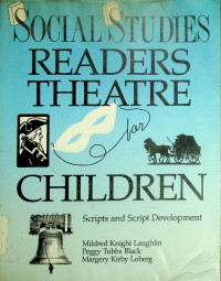 SOCIAL STUDIES READERS THEATRE FOR CHILDREN; Scripts and Script Development