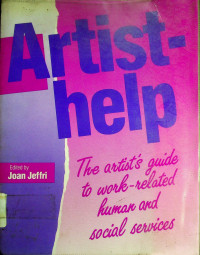 Artist - help; The artists guide to work-related human and social services