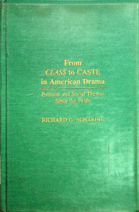 From CLASS to CASTE in American Drama: Political and Social Themes Since the 1930s