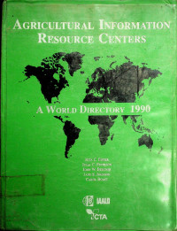 AGRICULTURAL INFORMATION RESOURCE CENTERS: A WOLD DIRECTORY 1990