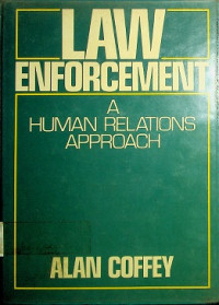 LAW ENFORCEMENT ; A HUMAN RELATIONS APPROACH