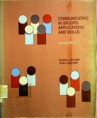 COMMUNICATING IN GROUPS: APPLICATIONS AND SKILLS, SECOND EDITION