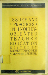 ISSUES AND PRACTICES IN INQUIRY - ORIENTED TEACHER EDUCATION