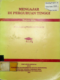 MENGAJAR DI PERGURUAN TINGGI Bagian Satu PROGRAM APPLIED APPROACH