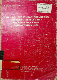 Himpunan peraturan perundang undangan keselamatan dan kesehatan kerja sampai Tahun 1969