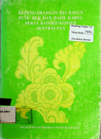 KEPENGARANGAN IDA BAGUS PUTU BEK DAN HASIL KARYA SERTA KONSEP-KONSEP SENTRALNYA