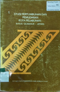 STUDI PERTUMBUHAN DAN PEMUDARAN KOTA PELABUHAN : KASUS GILIMANUK - JEPARA