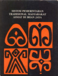 SISTEM PEMERINTAHAN TRADISIONAL MASYARAKAT ASMAT DI IRIAN JAYA