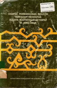 DAMPAK PEMBANGUNAN INDUSTRI TERHADAP KEHIDUPAN BUDAYA MASYARAKAT SETEMPAT DI JAWA TIMUR