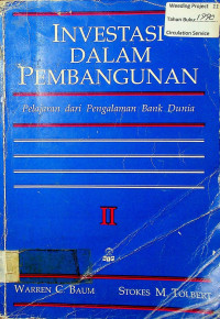 INVESTASI DALAM PEMBANGUNAN: Pelajaran dari Pengalaman Bank Dunia II