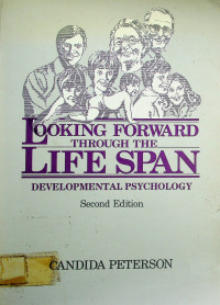 LOOKING FORWARD THROUGH THE LIFE SPAN, DEVELOPMENTAL PSYCHOLOGY, Second Edition