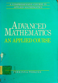 A COMPREHENSIVE COURSE IN APPLIED MATHEMATICS, ADVANCED MATHEMATICS: AN APPLIED COURSE